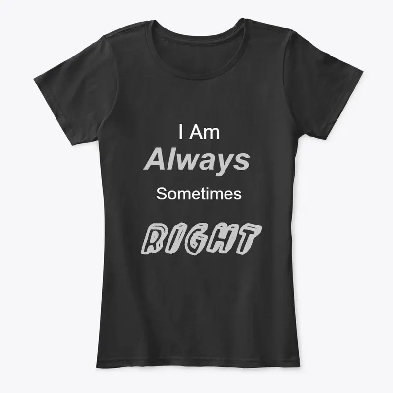 Always Sometimes Right (White On Black)